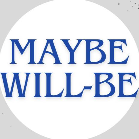 Maybe Will-be